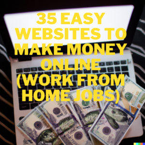 35 Easy Websites To Make Money Online (Work From Home Jobs)