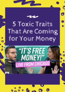 5 Toxic Traits That Are Coming for Your Money